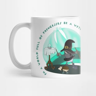 In A World Full Of Princess Be A Witch Mug